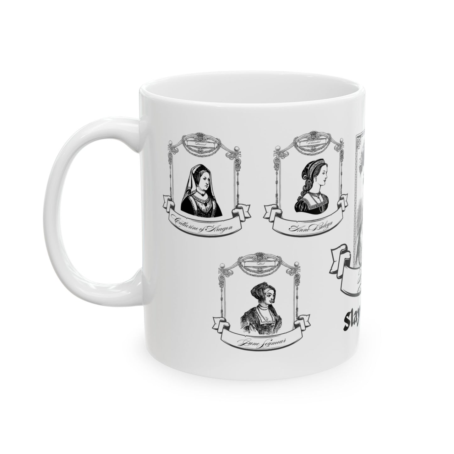Henry VIII - Slay Queens Ceramic Mug, (11oz, 15oz)