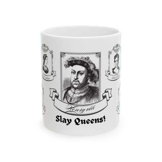 Henry VIII - Slay Queens Ceramic Mug, (11oz, 15oz)